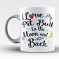 I Love My Pit Bull to the Moon and Back - Mug