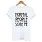 Casual Tops | Normal People Scare Me